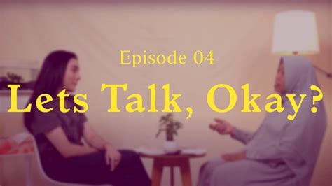 Lets Talk Okay Episode 4 Kasih Ibu Sepanjang Masa Youtube