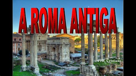 Videoaula Um Breve Resumo Da HistÓria Da Roma Antiga Youtube