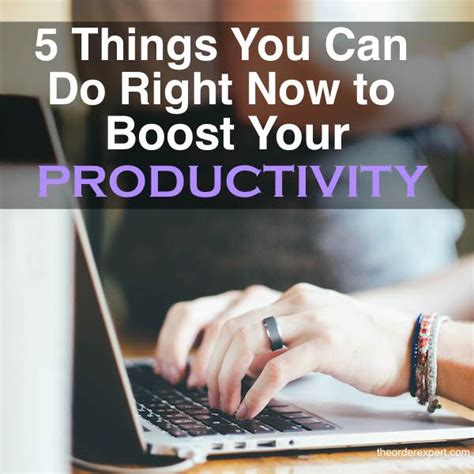 5 Things You Can Do Right Now To Boost Your Productivity Productivity