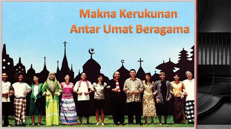 Keragaman kebudayaan inilah yang menyebabkan masyarakat di indonesia menjadi unik dan berbeda dengan. Makna Kerukunan Antar Umat Beragama ~ Joesha Pictures ...