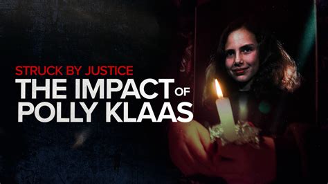 Struck By Justice Polly Klaas Murder By Richard Allen Davis Led To 3