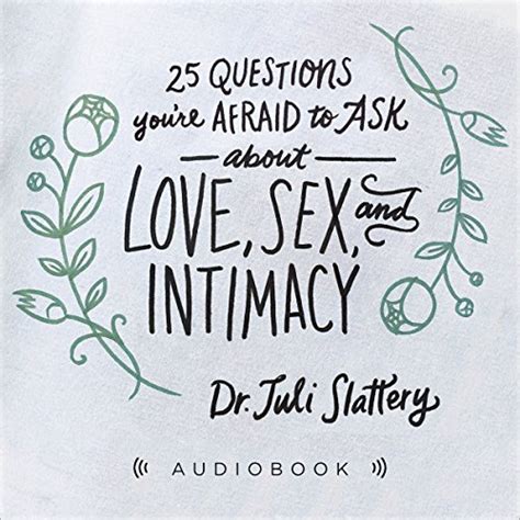 25 Questions Youre Afraid To Ask About Love Sex And