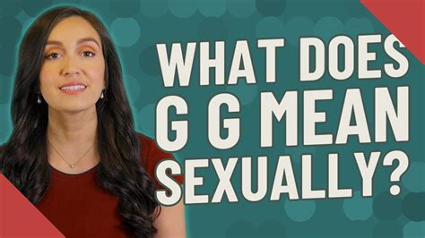What Does G G Mean Sexually Youtube