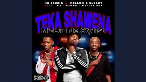 Mr Jazziq X Mellow And Sleazy Teka Sha Wena Official Audio Ft Mj