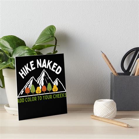 Hike Naked Add Color To Your Cheeks Art Board Print For Sale By Ryn