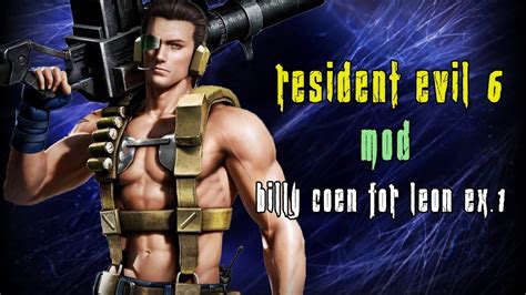 Resident Evil 6 Mod Billy Coen Wolf Force For Leon Ex1 Youtube