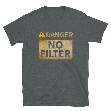 Danger No Filter Warning Sign Funny Ts Short Sleeve Unisex Etsy