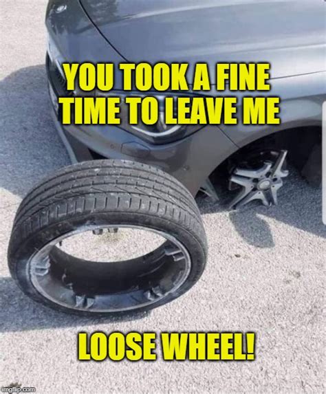 Loose Wheel Imgflip