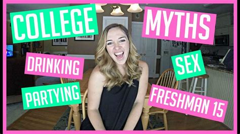 10 college myths partying sex and the freshman 15 youtube