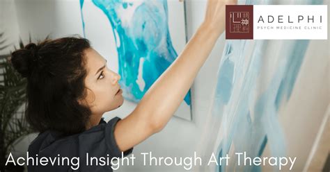 Achieving Insight Through Art Therapy Adelphi Psych Med