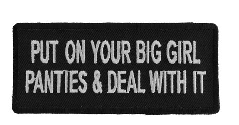 put on your big girl panties and deal with it patch funny patches thecheapplace