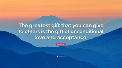 Brian Tracy Quote “the Greatest T That You Can Give To Others Is