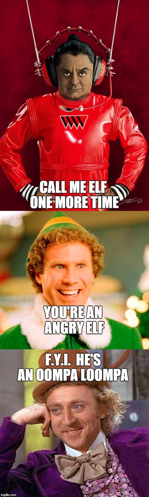 Youre An Angry Elf Imgflip