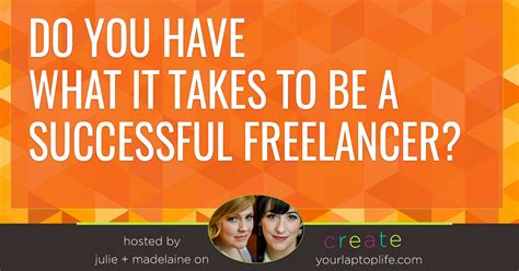 Do You Have What It Takes To Be A Successful Freelancer Create Your