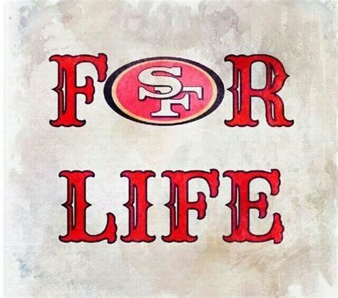 Yes For Life And Thats Forever Rebuildingmylife Nfl Football 49ers