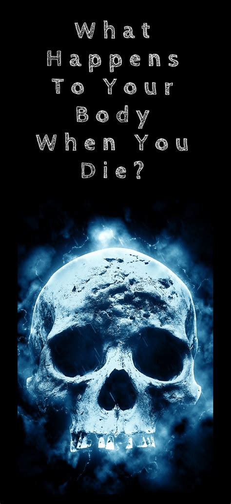 The asapscience episode of what happens when you die helps explain the physical process the body goes through as it dies. What Happens To Your Body When You Die?