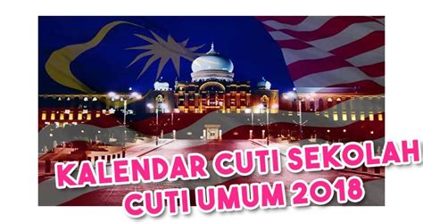 Laman ini mengandungi kalendar cuti umum untuk tahun 2018 di kuala lumpur. Kalendar Cuti Sekolah dan Cuti Umum 2018 - NIKKHAZAMI.COM