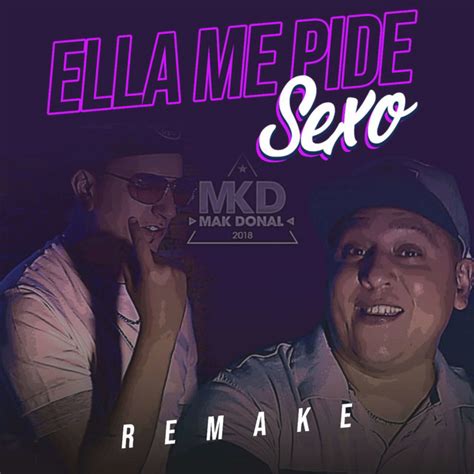 Ella Me Pide Sexo Remake Single By Mak Donal Spotify