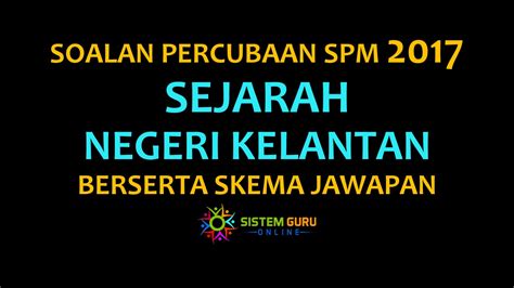 Percubaan matematik spm 2020 (kelantan) подробнее. Soalan Percubaan SPM 2017 Sejarah Negeri Kelantan Berserta ...
