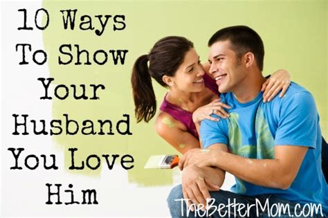 10 ways to show your husband you love him — the better mom