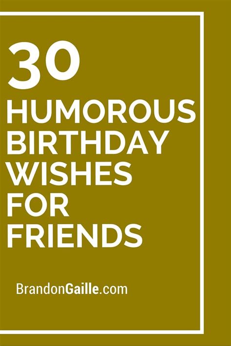 I'm wishing you a day that's both full of laughs and many touching. 30 Humorous Birthday Wishes for Friends | Birthday card ...