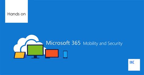 Hands On Microsoft 365 Mobility And Security Ms101 Eventpop