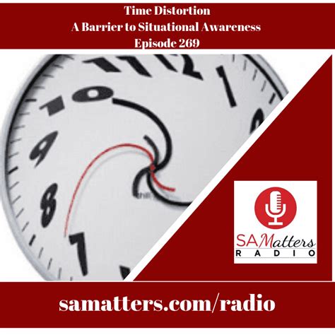 Time Distortion A Barrier To Situational Awareness Episode 269