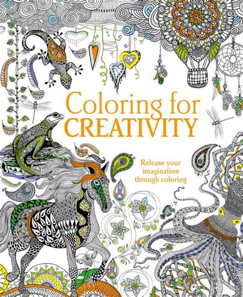 Coloring For Creativity Release Your Imagination Through Coloring By