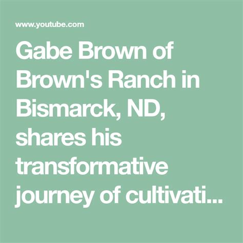 Gabe Brown Of Browns Ranch In Bismarck Nd Shares His Transformative