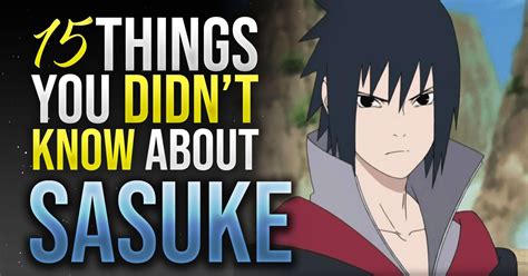 18 Things You Didnt Know About Sasuke Uchiha