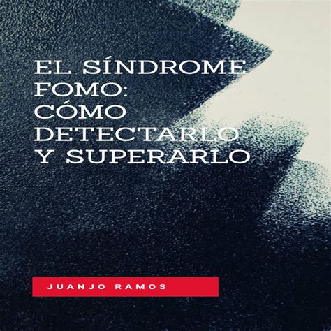 El S Ndrome Fomo C Mo Detectarlo Y Superarlo Audiobook On Spotify