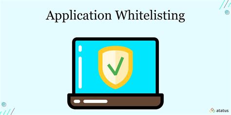 Application Whitelisting Definition Types Benefits And