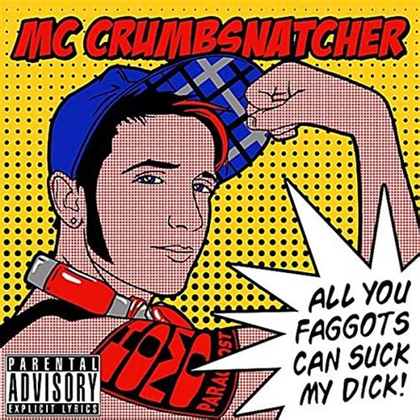 all you faggots can suck my dick [explicit] di mc crumbsnatcher su amazon music amazon it