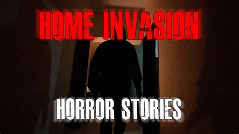 3 True Terrifying Home Invasion Horror Stories Alone At Night Youtube