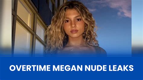 Latest Updates On Overtime Megan Leaked Nudes The Details