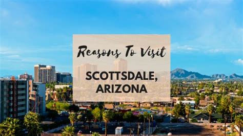 Reasons To Visit Scottsdale Arizona At Least Once In Your Lifetime