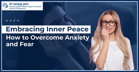 how to overcome anxiety and fear 7 effective strategies for inner peace dr sanjay jain