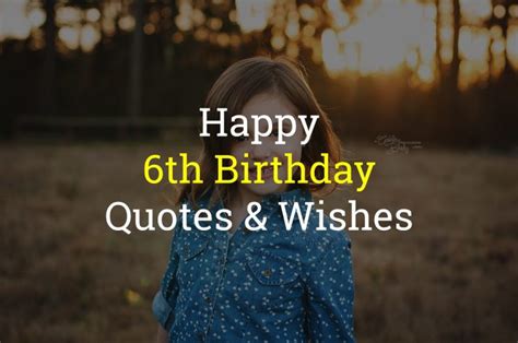 20 Happy 6th Birthday Quotes And Wishes Of 2021
