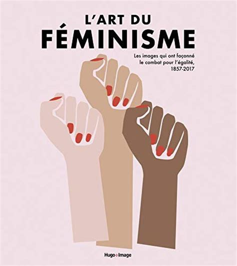 L art du féminisme Les images qui ont façonné le combat pour l égalité Le