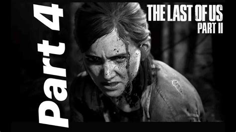 The Last Of Us Part Ii Walkthrough Part 4 No Commentary Ps4 Pro Youtube