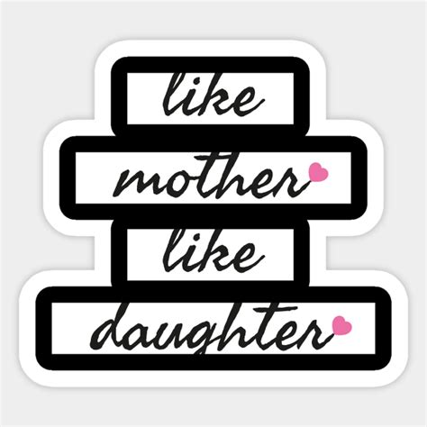 Like Mother Like Daughter Motherhood Sticker Teepublic