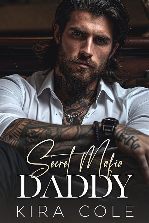 Secret Mafia Daddy Alpha Mafia Daddies By Kira Cole Goodreads