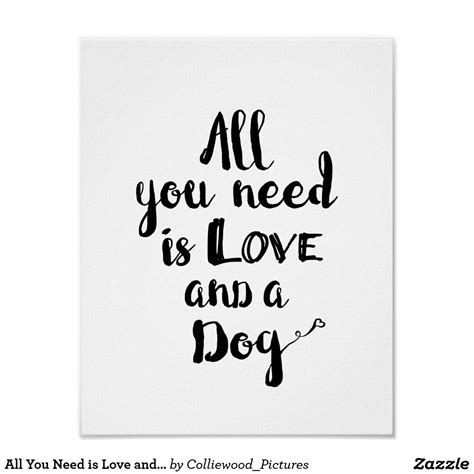 All You Need Is Love And A Dog Poster All You Need Is