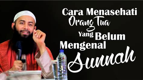 cara menasehati orang tua yang belum kenal sunnah ustadz dr syafiq riza basalamah ma youtube