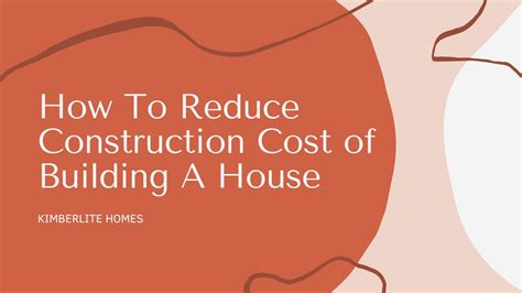 How To Reduce Construction Cost Of Building A House By Kimberlite Homes
