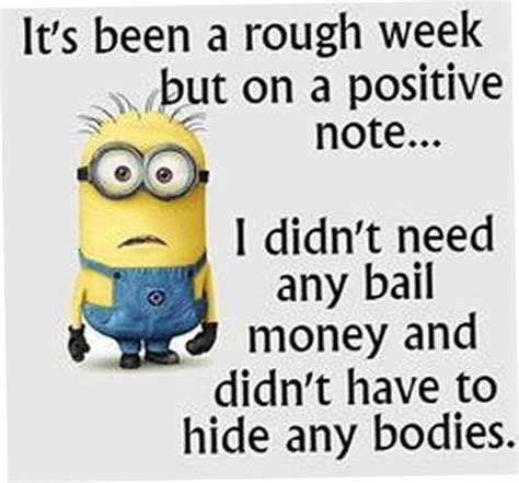 But The Week Isnt Over Yet Funny Minion Quotes Funny
