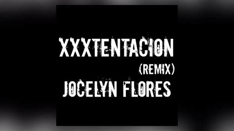 Jocelyn Flores Xxxtentacion Remix Youtube