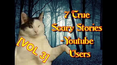 7 True Scary Stories Youtube Vol 3 彡 Youtube