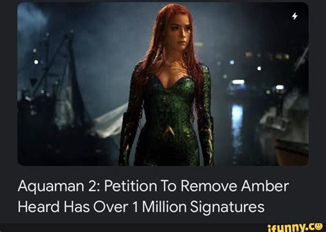 SS Aquaman Petition To Remove Amber Heard Has Over Million Signatures IFunny