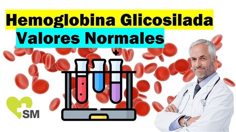 Hemoglobina Glicosilada Valores Normales Glicada Glucosilada